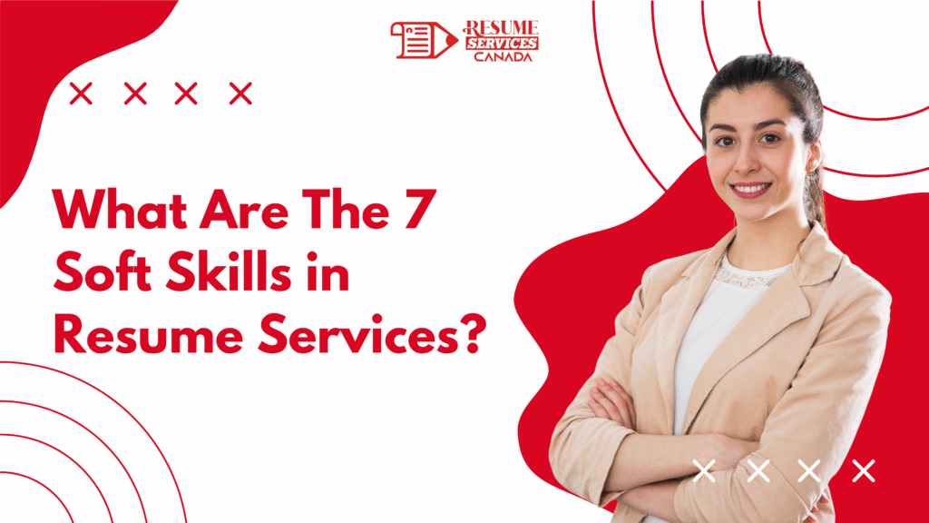What are the 7 Soft Skills in Resume Services
